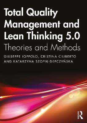 Total Quality Management and Lean Thinking 5.0: Theories and Methods - Giuseppe Ioppolo,Cristina Ciliberto,Katarzyna Szopik-Depczynska - cover