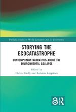 Storying the Ecocatastrophe: Contemporary Narratives about the Environmental Collapse