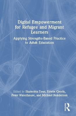 Digital Empowerment for Refugee and Migrant Learners: Applying Strengths-Based Practice to Adult Education - cover