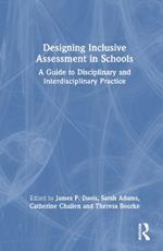 Designing Inclusive Assessment in Schools: A Guide to Disciplinary and Interdisciplinary Practice