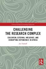 Challenging the Research Complex: Education, External Influence, and Disrupting Dependence in Africa
