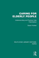Caring for Elderly People: Understanding and Practical Help (Third Edition)