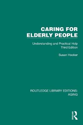 Caring for Elderly People: Understanding and Practical Help (Third Edition) - Susan Hooker - cover