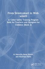 From Street-smart to Web-wise®: A Cyber Safety Training Program Built for Teachers and Designed for Children (Book 2)