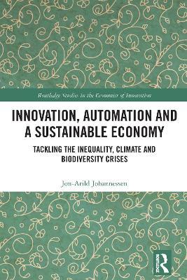 Innovation, Automation and a Sustainable Economy: Tackling the Inequality, Climate and Biodiversity Crises - Jon-Arild Johannessen - cover
