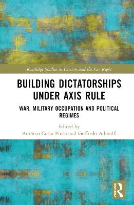 Building Dictatorships under Axis Rule: War, Military Occupation and Political Regimes - cover