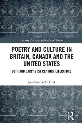 Poetry and Culture in Britain, Canada and the United States: 20th and Early 21st Century Literature - Jonathan Locke Hart - cover