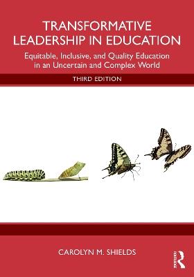 Transformative Leadership in Education: Equitable, Inclusive, and Quality Education in an Uncertain and Complex World - Carolyn M. Shields - cover