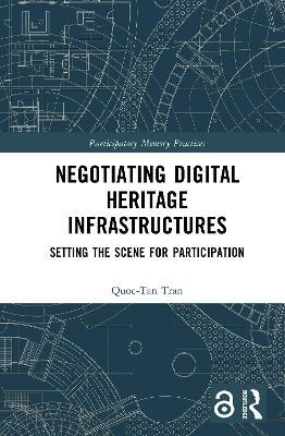 Negotiating Digital Heritage Infrastructures: Setting the Scene for Participation - Quoc-Tan Tran - cover
