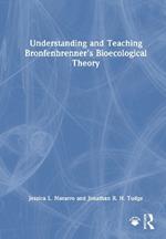 Understanding and Teaching Bronfenbrenner's Bioecological Theory