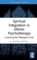 Spiritual Integration in Islamic Psychotherapy: Unveiling the Therapist's Soul