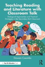 Teaching Reading and Literature with Classroom Talk: Dialogical Approaches and Practical Strategies in the Secondary ELA Classroom