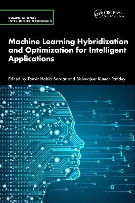 Machine Learning Hybridization and Optimization for Intelligent Applications - cover