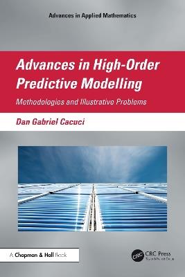 Advances in High-Order Predictive Modeling: Methodologies and Illustrative Problems - Dan Gabriel Cacuci - cover