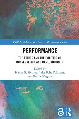 Performance: The Ethics and the Politics of Conservation and Care, Volume II - cover