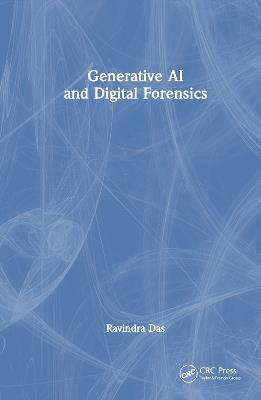 Generative AI and Digital Forensics - Ravindra Das - cover