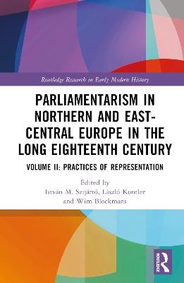 Parliamentarism in Northern and East-Central Europe in the Long Eighteenth Century: Volume II: Practices of Representation - cover