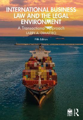 International Business Law and the Legal Environment: A Transactional Approach - Larry A. DiMatteo - cover