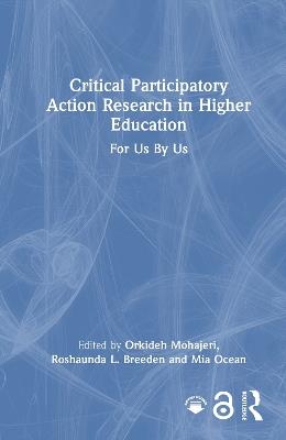 Critical Participatory Action Research in Higher Education: For Us By Us - cover