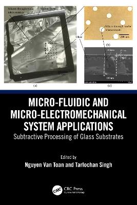 Micro-Fluidic and Micro-electromechanical System Applications: Subtractive Processing of Glass Substrates - cover