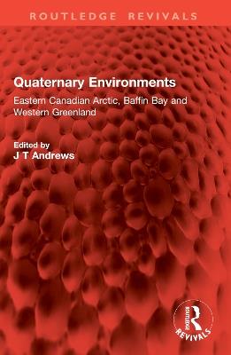 Quaternary Environments: Eastern Canadian Arctic, Baffin Bay and Western Greenland - cover
