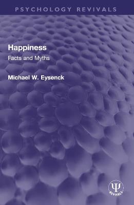 Happiness: Facts and Myths - Michael W Eysenck - cover