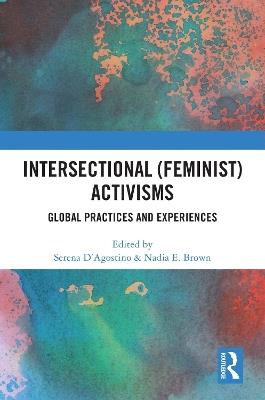 Intersectional (Feminist) Activisms: Global Practices and Experiences - cover