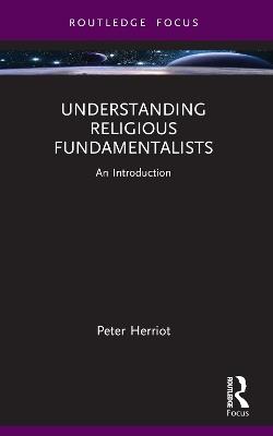 Understanding Religious Fundamentalists: An Introduction - Peter Herriot - cover