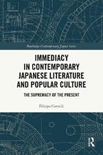 Immediacy in Contemporary Japanese Literature and Popular Culture: The Supremacy of the Present