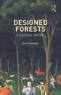 Designed Forests: A Cultural History - Dan Handel - cover