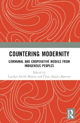 Countering Modernity: Communal and Cooperative Models from Indigenous Peoples - cover