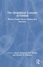 The Geopolitical Economy of Football: Where Power Meets Politics and Business