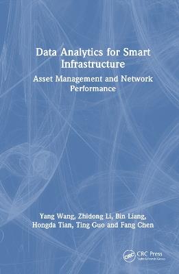 Data Analytics for Smart Infrastructure: Asset Management and Network Performance - Yang Wang,Zhidong Li,Bin Liang - cover
