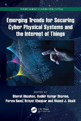 Emerging Trends for Securing Cyber Physical Systems and the Internet of Things - cover