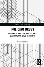 Policing Drugs: Legitimacy, Practice, and the Self-Legitimacy of Drug Detectives