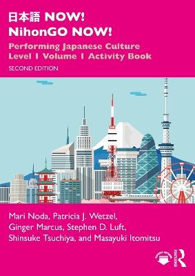 日本語 NOW! NihonGO NOW!: Performing Japanese Culture – Level 1 Volume 1 Activity Book - Mari Noda,Patricia J. Wetzel,Ginger Marcus - cover