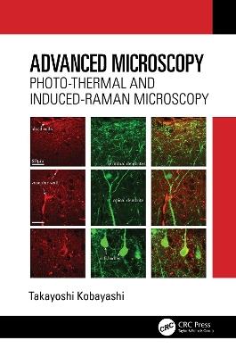 Advanced Microscopy: Photo-Thermal and Induced-Raman Microscopy - Takayoshi Kobayashi - cover