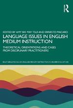Language Issues in English Medium Instruction: Theoretical Orientations and Cases from Disciplinary Practitioners