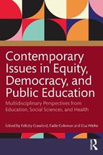 Contemporary Issues in Equity, Democracy, and Public Education: Multidisciplinary Perspectives from Education, Social Sciences, and Health