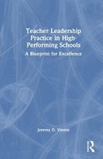 Teacher Leadership Practice in High-Performing Schools: A Blueprint for Excellence