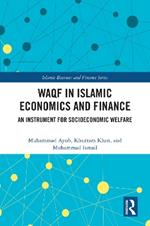 Waqf in Islamic Economics and Finance: An Instrument for Socioeconomic Welfare