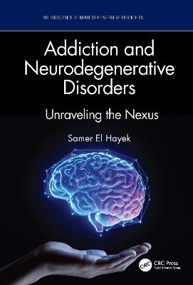 Addiction and Neurodegenerative Disorders: Unraveling the Nexus - cover