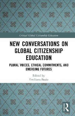 New Conversations on Global Citizenship Education: Plural Voices, Ethical Commitments, and Emerging Futures - cover