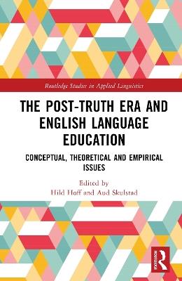 The Post-Truth Era and English Language Education: Conceptual, Theoretical and Empirical Issues - cover