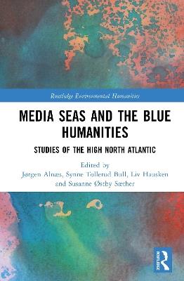 Media Seas and the Blue Humanities: Studies of the High North Atlantic - cover