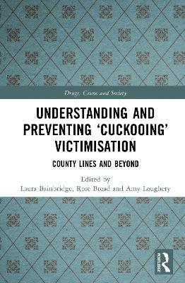 Understanding and Preventing ‘Cuckooing’ Victimisation: County Lines and Beyond - cover