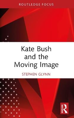 Kate Bush and the Moving Image - Stephen Glynn - cover
