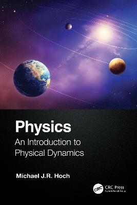 Physics: An Introduction to Physical Dynamics - Michael J.R. Hoch - cover