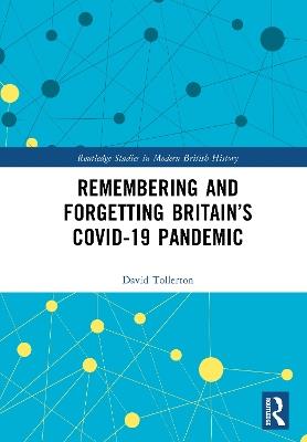 Remembering and Forgetting Britain’s COVID-19 Pandemic - David Tollerton - cover
