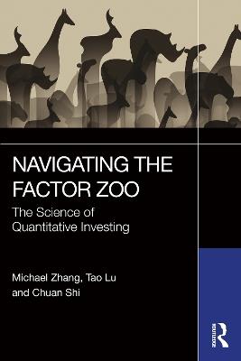 Navigating the Factor Zoo: The Science of Quantitative Investing - Michael Zhang,Tao Lu,Chuan Shi - cover